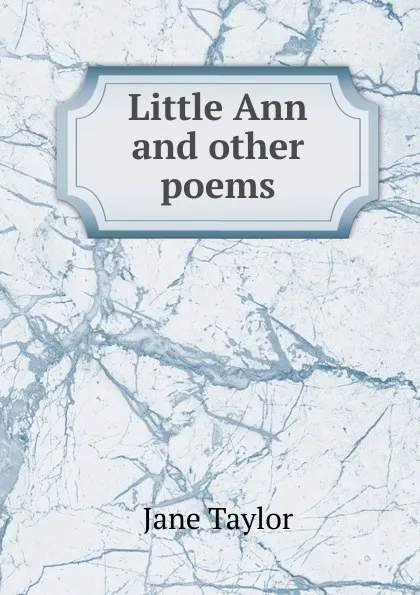 Обложка книги Little Ann and other poems, Jane Taylor