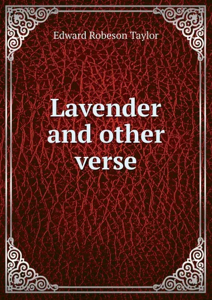 Обложка книги Lavender and other verse, Edward Robeson Taylor