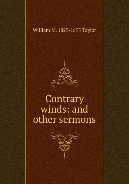 Обложка книги Contrary winds: and other sermons, William M. 1829-1895 Taylor