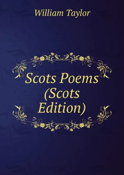 Обложка книги Scots Poems (Scots Edition), William Taylor