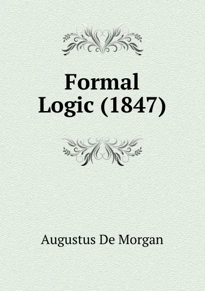Обложка книги Formal Logic (1847), Augustus de Morgan