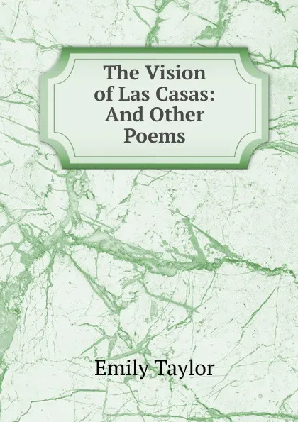 Обложка книги The Vision of Las Casas: And Other Poems, Emily Taylor