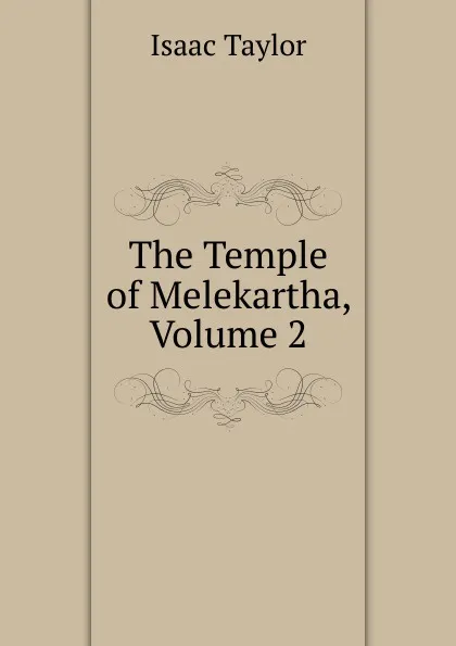 Обложка книги The Temple of Melekartha, Volume 2, Isaac Taylor