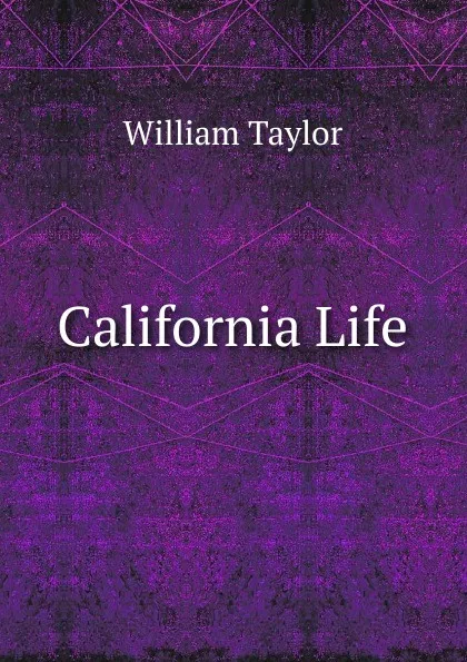 Обложка книги California Life, William Taylor