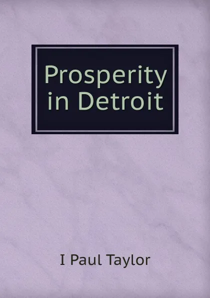 Обложка книги Prosperity in Detroit, I Paul Taylor