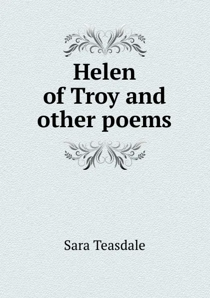 Обложка книги Helen of Troy and other poems, Sara Teasdale