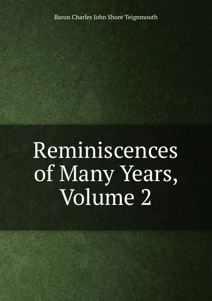 Обложка книги Reminiscences of Many Years, Volume 2, Charles John Shore