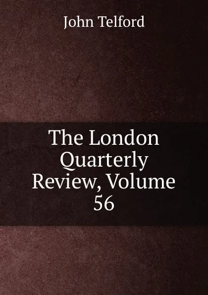 Обложка книги The London Quarterly Review, Volume 56, John Telford