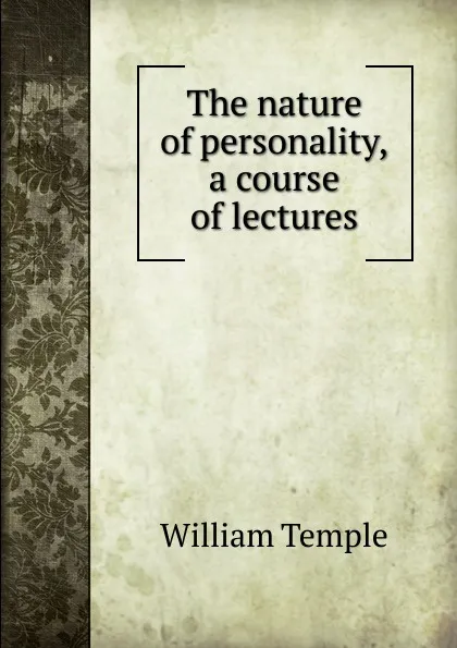 Обложка книги The nature of personality, a course of lectures, Temple William