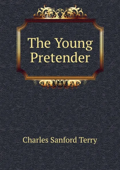 Обложка книги The Young Pretender, Charles Sanford Terry