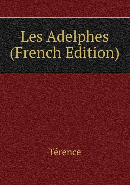 Обложка книги Les Adelphes (French Edition), Terence