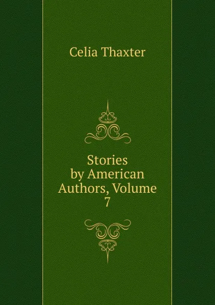 Обложка книги Stories by American Authors, Volume 7, Celia Thaxter