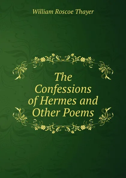 Обложка книги The Confessions of Hermes and Other Poems, William Roscoe Thayer