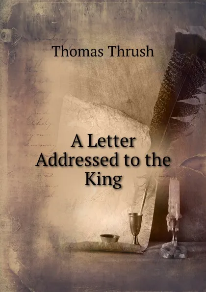 Обложка книги A Letter Addressed to the King, Thomas Thrush