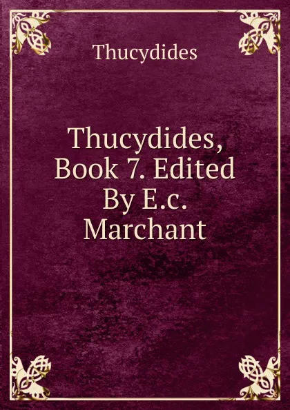 Обложка книги Thucydides, Book 7. Edited By E.c. Marchant, Thucydides