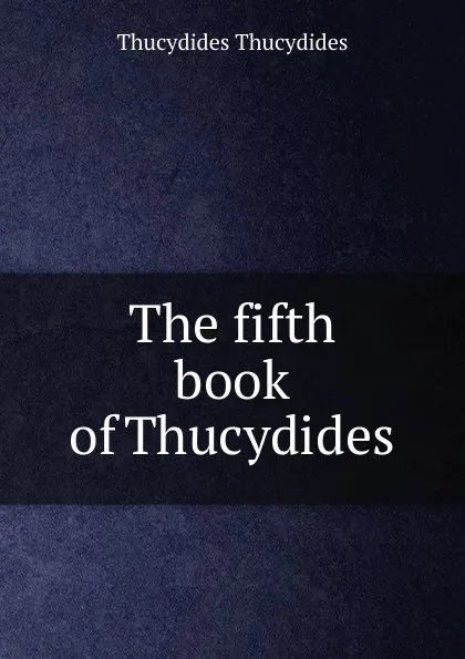 Обложка книги The fifth book of Thucydides, Thucydides