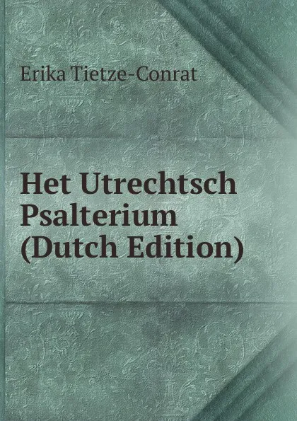 Обложка книги Het Utrechtsch Psalterium (Dutch Edition), Erika Tietze-Conrat