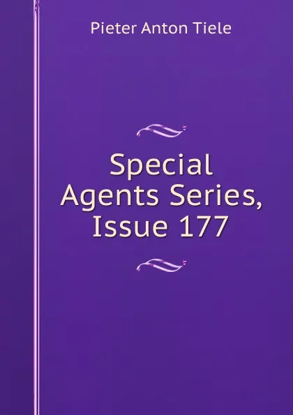 Обложка книги Special Agents Series, Issue 177, Pieter Anton Tiele