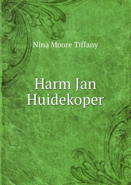 Обложка книги Harm Jan Huidekoper, Nina Moore Tiffany