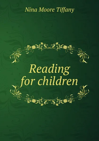 Обложка книги Reading for children, Nina Moore Tiffany