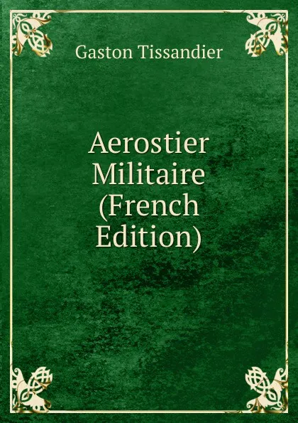 Обложка книги Aerostier Militaire (French Edition), Gaston Tissandier