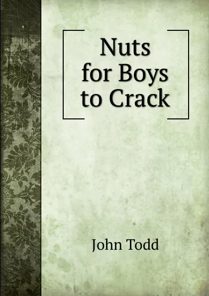 Обложка книги Nuts for Boys to Crack, John Todd