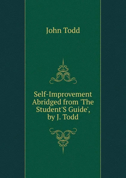 Обложка книги Self-Improvement Abridged from .The Student.S Guide., by J. Todd., John Todd