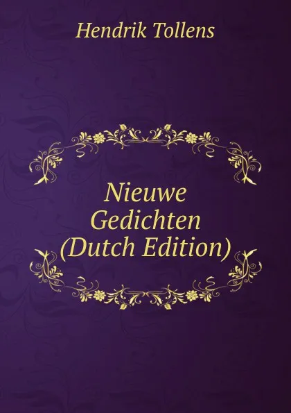 Обложка книги Nieuwe Gedichten (Dutch Edition), Hendrik Tollens