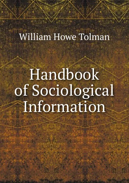 Обложка книги Handbook of Sociological Information, William Howe Tolman