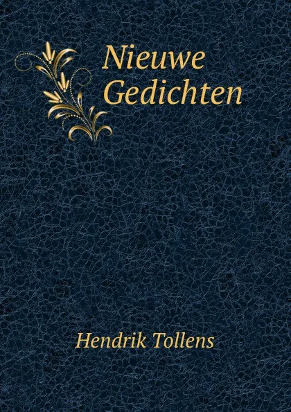 Обложка книги Nieuwe Gedichten, Hendrik Tollens