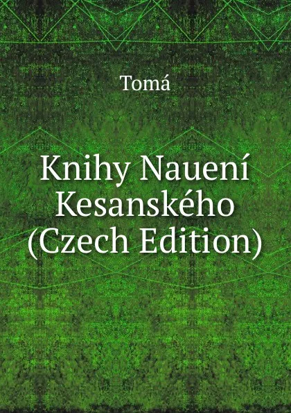 Обложка книги Knihy Naueni Kesanskeho (Czech Edition), Tomá