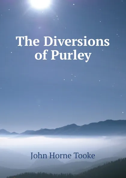 Обложка книги The Diversions of Purley, John Horne Tooke
