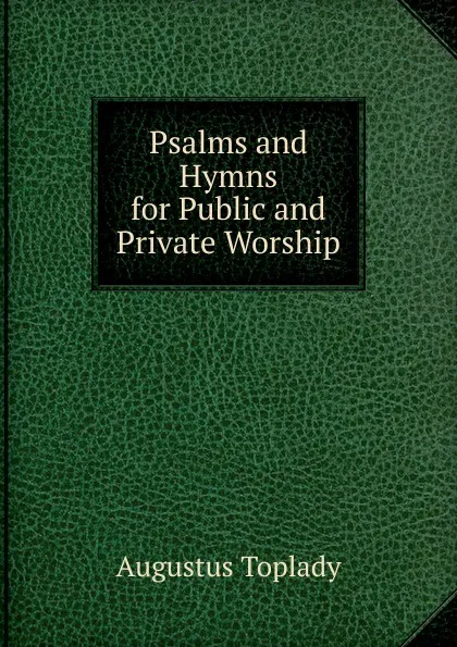 Обложка книги Psalms and Hymns for Public and Private Worship, Augustus Toplady