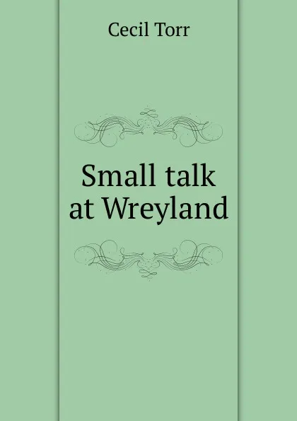 Обложка книги Small talk at Wreyland, Cecil Torr