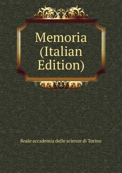 Обложка книги Memoria (Italian Edition), Reale accademia delle scienze di Torino