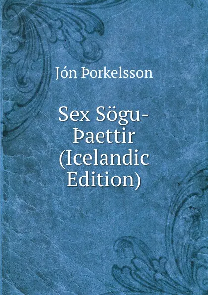 Обложка книги Sex Sogu-.aettir (Icelandic Edition), Jón Þorkelsson