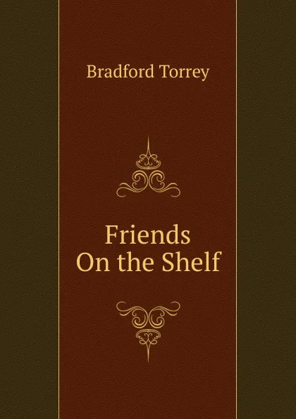 Обложка книги Friends On the Shelf, Bradford Torrey