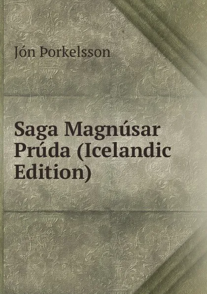 Обложка книги Saga Magnusar Pruda (Icelandic Edition), Jón Þorkelsson