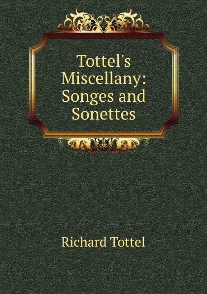 Обложка книги Tottel.s Miscellany: Songes and Sonettes, Richard Tottel