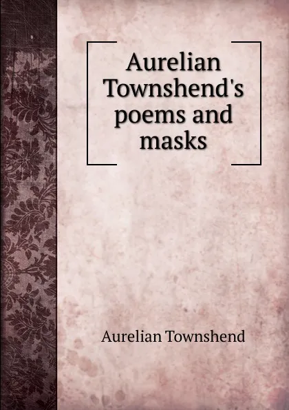 Обложка книги Aurelian Townshend.s poems and masks, Aurelian Townshend