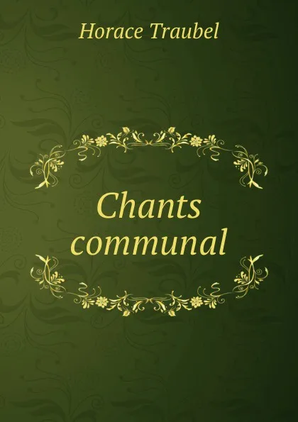 Обложка книги Chants communal, Horace Traubel