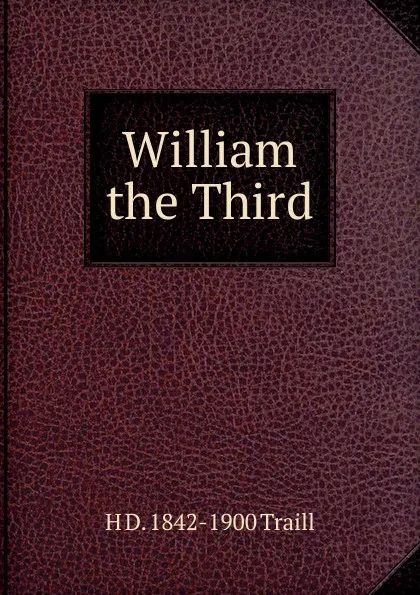 Обложка книги William the Third, H. D. Traill