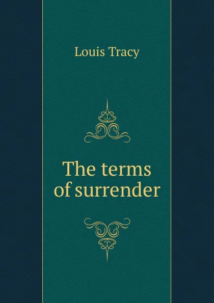 Обложка книги The terms of surrender, Tracy Louis