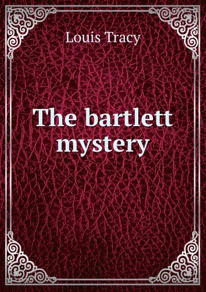 Обложка книги The bartlett mystery, Tracy Louis