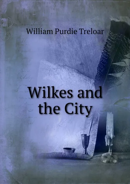 Обложка книги Wilkes and the City, William Purdie Treloar