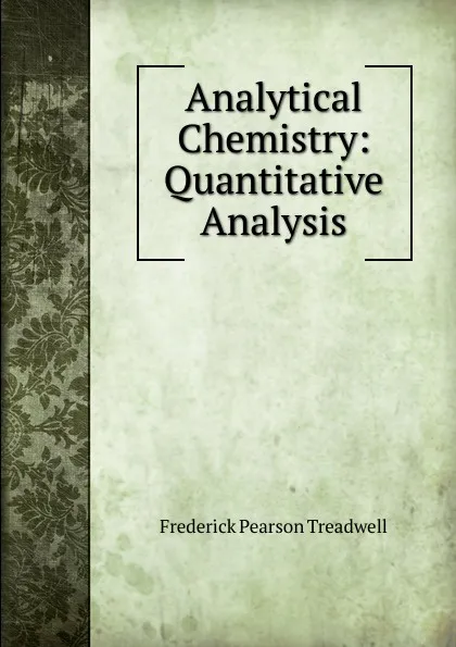 Обложка книги Analytical Chemistry: Quantitative Analysis, Frederick Pearson Treadwell