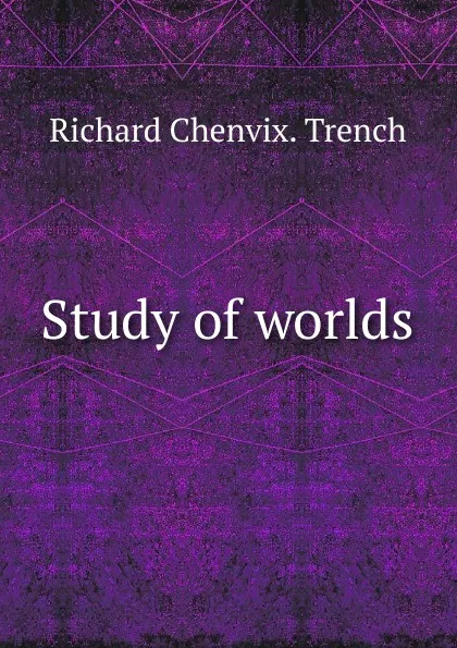 Обложка книги Study of worlds., Trench Richard Chenevix