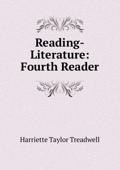 Обложка книги Reading-Literature: Fourth Reader, Harriette Taylor Treadwell