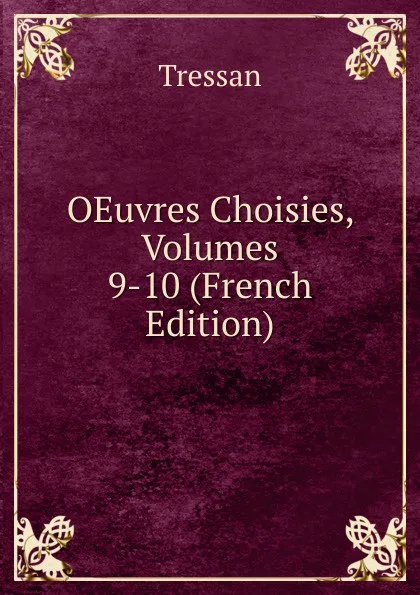 Обложка книги OEuvres Choisies, Volumes 9-10 (French Edition), Tressan