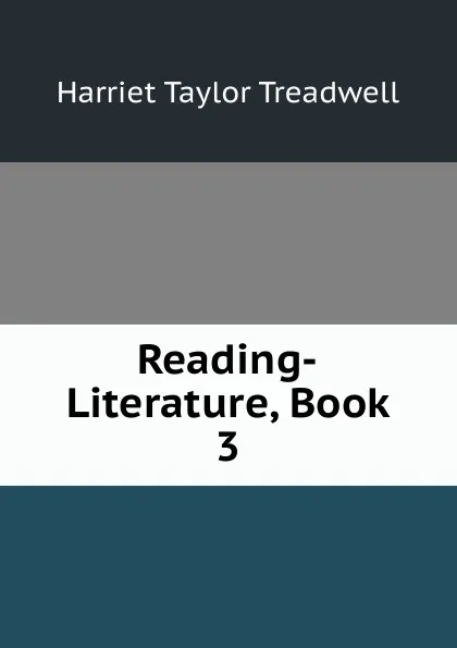 Обложка книги Reading-Literature, Book 3, Harriet Taylor Treadwell